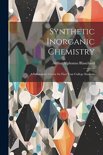 Stock image for Synthetic Inorganic Chemistry: A Laboratory Course for First Year College Students for sale by THE SAINT BOOKSTORE
