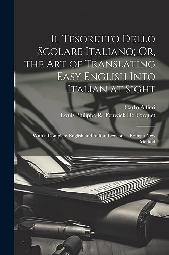 Beispielbild fr Il Tesoretto Dello Scolare Italiano; Or, the Art of Translating Easy English Into Italian at Sight: With a Complete English and Italian Lexicon . Being a New Method zum Verkauf von THE SAINT BOOKSTORE