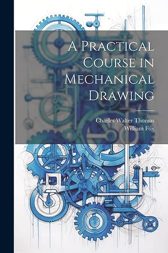 Stock image for A Practical Course in Mechanical Drawing for sale by GreatBookPrices