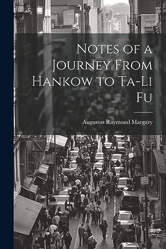 Imagen de archivo de Notes of a Journey From Hankow to Ta-Li Fu a la venta por THE SAINT BOOKSTORE