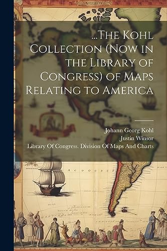 Imagen de archivo de .The Kohl Collection (Now in the Library of Congress) of Maps Relating to America a la venta por PBShop.store US