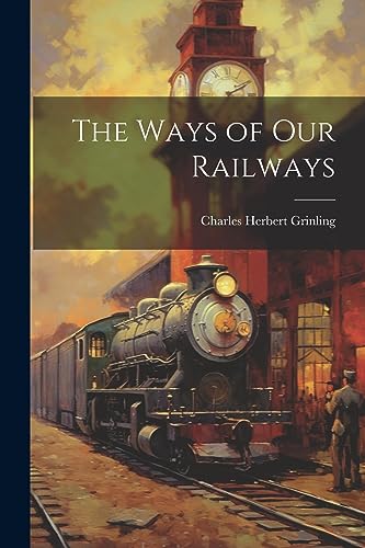 9781021656827: The Ways of Our Railways