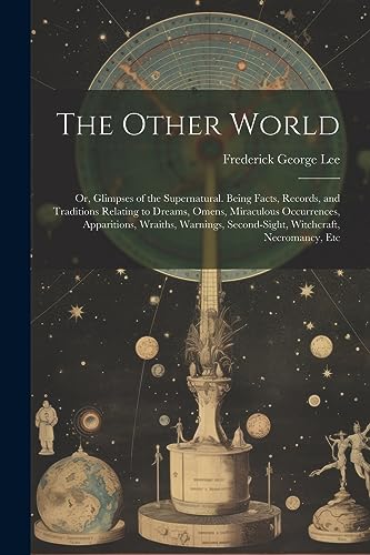 Beispielbild fr The Other World: Or, Glimpses of the Supernatural. Being Facts, Records, and Traditions Relating to Dreams, Omens, Miraculous Occurrences, Apparitions zum Verkauf von GreatBookPrices