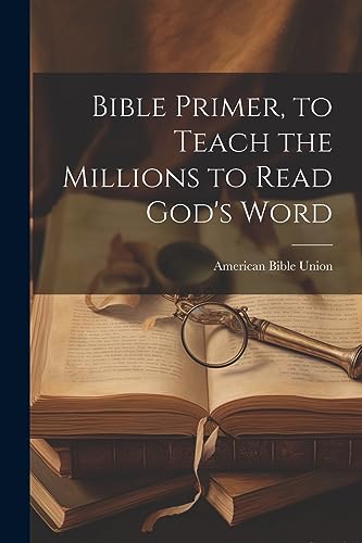 Imagen de archivo de Bible Primer, to Teach the Millions to Read God's Word a la venta por PBShop.store US