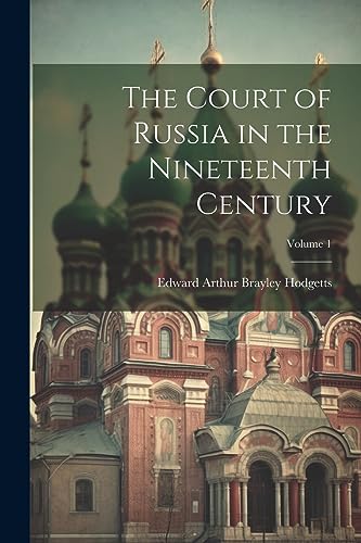 Stock image for The Court of Russia in the Nineteenth Century; Volume 1 for sale by PBShop.store US