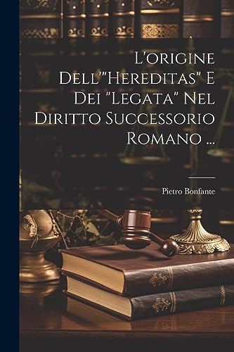 Stock image for L'origine Dell'"Hereditas" E Dei "Legata" Nel Diritto Successorio Romano . for sale by THE SAINT BOOKSTORE