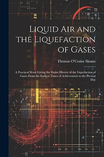 Beispielbild fr Liquid Air and the Liquefaction of Gases zum Verkauf von PBShop.store US