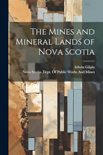 Beispielbild fr The The Mines and Mineral Lands of Nova Scotia zum Verkauf von PBShop.store US