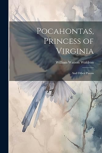 Stock image for Pocahontas, Princess of Virginia: And Other Poems for sale by THE SAINT BOOKSTORE