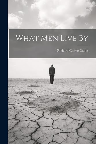 Imagen de archivo de What Men Live By a la venta por GreatBookPrices