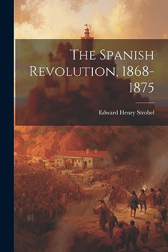 Imagen de archivo de The Spanish Revolution, 1868-1875 a la venta por THE SAINT BOOKSTORE