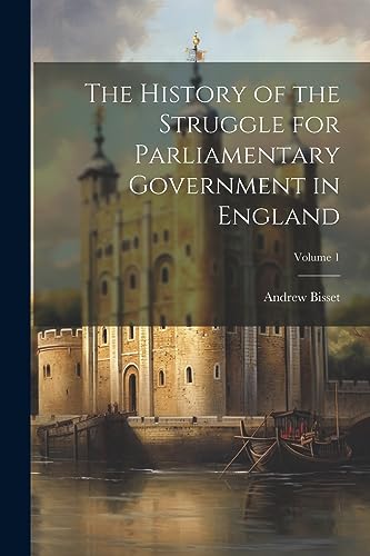 Stock image for The History of the Struggle for Parliamentary Government in England; Volume 1 for sale by Ria Christie Collections