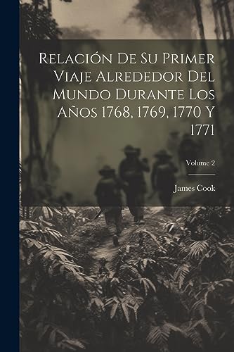 Imagen de archivo de RELACIN DE SU PRIMER VIAJE ALREDEDOR DEL MUNDO DURANTE LOS AOS 1768, 1769, 1770 Y 1771; VOLUME 2. a la venta por KALAMO LIBROS, S.L.