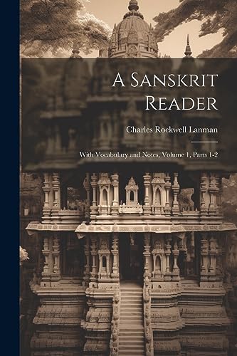 9781021671486: A Sanskrit Reader: With Vocabulary and Notes, Volume 1, parts 1-2
