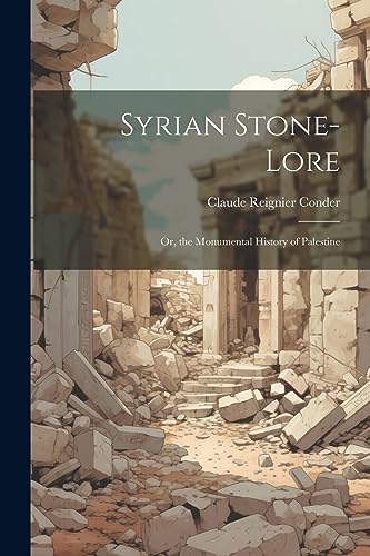 Imagen de archivo de Syrian Stone-Lore: Or, the Monumental History of Palestine a la venta por GreatBookPrices