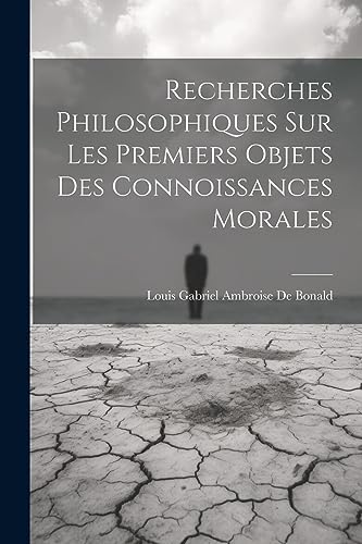 Stock image for Recherches Philosophiques Sur Les Premiers Objets Des Connoissances Morales for sale by THE SAINT BOOKSTORE