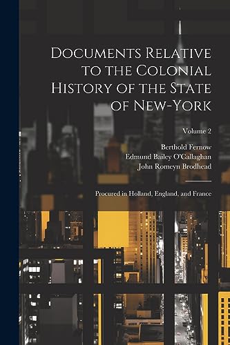 Stock image for Documents Relative to the Colonial History of the State of New-York: Procured in Holland, England, and France; Volume 2 for sale by Ria Christie Collections