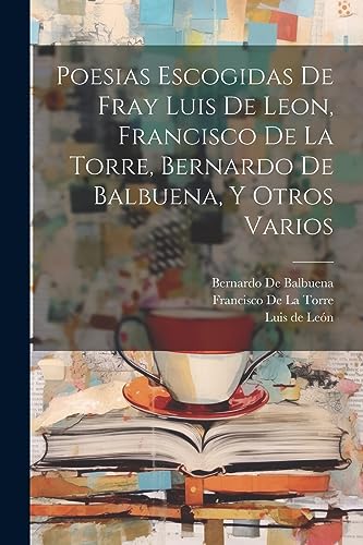 Beispielbild fr POESIAS ESCOGIDAS DE FRAY LUIS DE LEON, FRANCISCO DE LA TORRE, BERNARDO DE BALBUENA, Y OTROS VARIOS. zum Verkauf von KALAMO LIBROS, S.L.