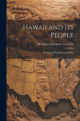 Stock image for Hawaii and Its People: The Land of Rainbow and Palm for sale by THE SAINT BOOKSTORE