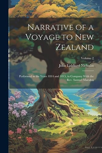 Stock image for Narrative of a Voyage to New Zealand: Performed in the Years 1814 and 1815, in Company With the Rev. Samuel Marsden; Volume 2 for sale by Ria Christie Collections