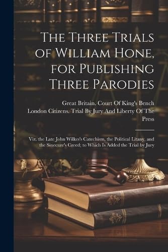 Imagen de archivo de The Three Trials of William Hone, for Publishing Three Parodies a la venta por PBShop.store US