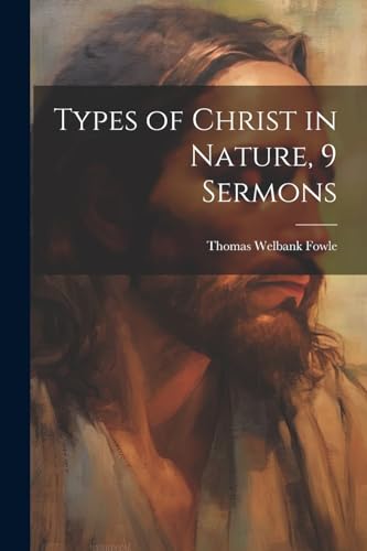 Stock image for Types of Christ in Nature, 9 Sermons for sale by Ria Christie Collections
