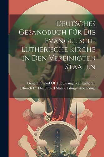 Stock image for Deutsches Gesangbuch F?r Die Evangelisch-Lutherische Kirche in Den Vereinigten Staaten for sale by PBShop.store US