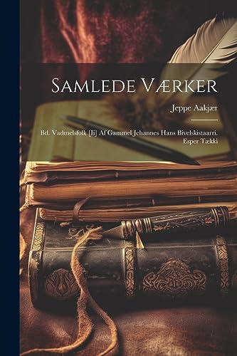 Stock image for Samlede Vrker: Bd. Vadmelsfolk [Ii] Af Gammel Jehannes Hans Bivelskistaarri. Esper Tkki for sale by GreatBookPrices