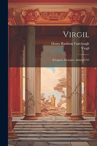 Stock image for Virgil: Eclogues. Georgics. Aeneid I-Vi for sale by Ria Christie Collections