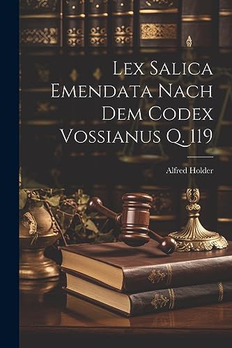 Stock image for Lex Salica Emendata Nach Dem Codex Vossianus Q. 119 for sale by THE SAINT BOOKSTORE