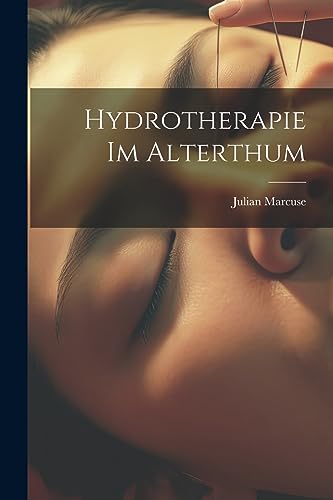 Imagen de archivo de Hydrotherapie Im Alterthum a la venta por THE SAINT BOOKSTORE