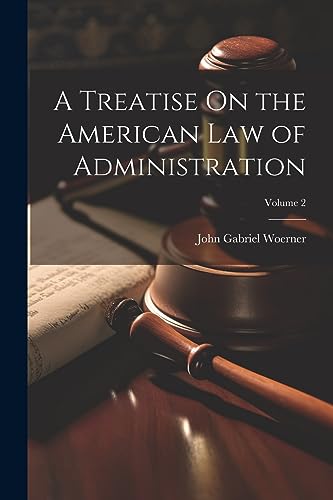 Stock image for A Treatise On the American Law of Administration; Volume 2 for sale by Ria Christie Collections