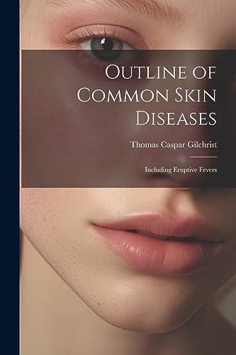 Stock image for Outline of Common Skin Diseases: Including Eruptive Fevers for sale by Ria Christie Collections