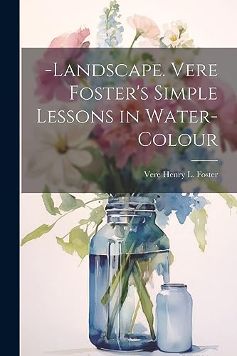 Imagen de archivo de Landscape. Vere Foster's Simple Lessons in Water-Colour a la venta por GreatBookPrices