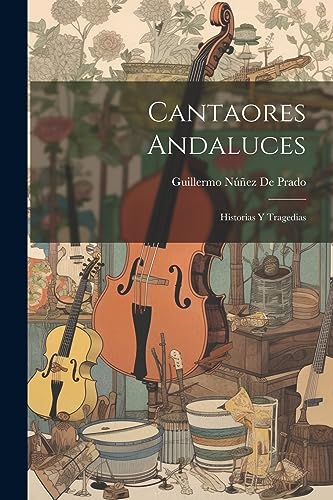 Imagen de archivo de CANTAORES ANDALUCES. HISTORIAS Y TRAGEDIAS a la venta por KALAMO LIBROS, S.L.