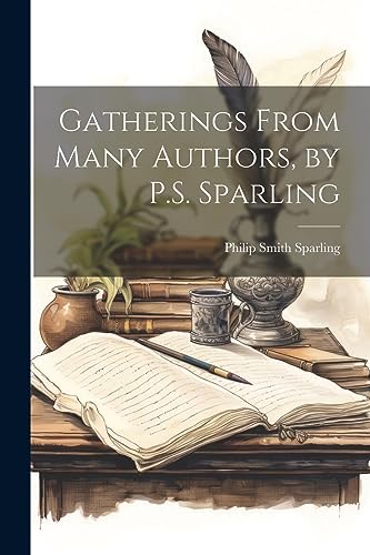 Stock image for Gatherings From Many Authors, by P.S. Sparling for sale by THE SAINT BOOKSTORE