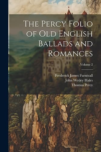 Stock image for The Percy Folio of Old English Ballads and Romances; Volume 2 for sale by Ria Christie Collections