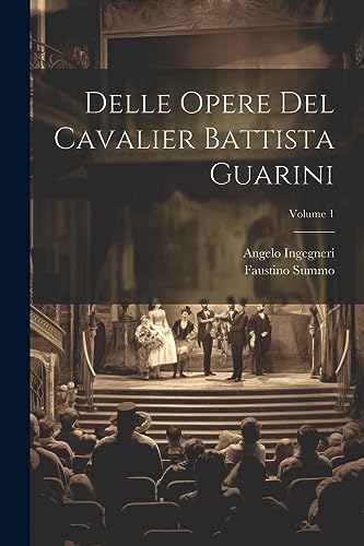 Imagen de archivo de Delle Opere Del Cavalier Battista Guarini; Volume 1 a la venta por THE SAINT BOOKSTORE