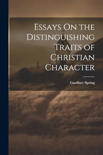 Stock image for Essays On the Distinguishing Traits of Christian Character for sale by PBShop.store US