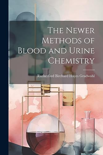 Stock image for The The Newer Methods of Blood and Urine Chemistry for sale by PBShop.store US