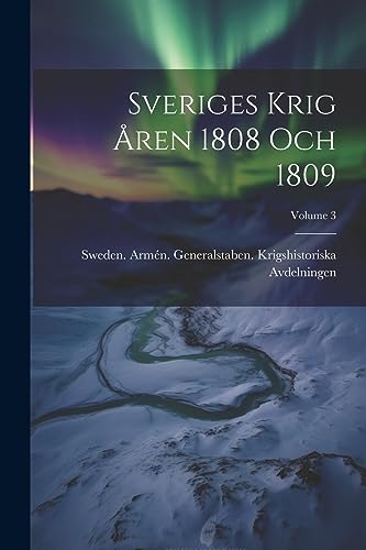 Stock image for Sveriges Krig ?ren 1808 Och 1809; Volume 3 for sale by PBShop.store US