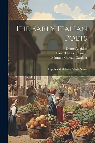 9781021702357: The Early Italian Poets: Together With Dante's Vita Nuova