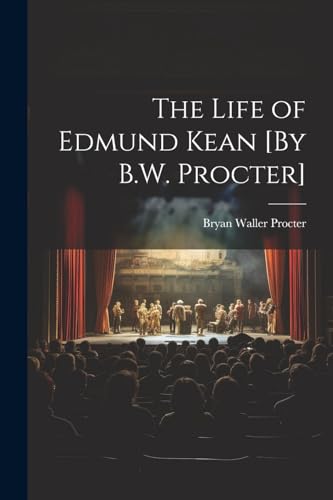 Beispielbild fr The Life of Edmund Kean [By B.W. Procter] zum Verkauf von THE SAINT BOOKSTORE