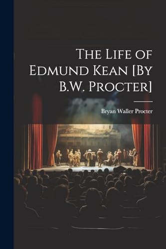 Stock image for The Life of Edmund Kean [By B.W. Procter] for sale by THE SAINT BOOKSTORE