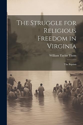 Stock image for The Struggle for Religious Freedom in Virginia: The Baptists for sale by GreatBookPrices