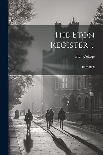 Imagen de archivo de The Eton Register .: 1862-1868 a la venta por PBShop.store US