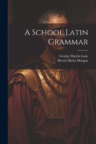 Imagen de archivo de A School Latin Grammar a la venta por GreatBookPrices