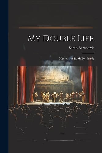 Stock image for My Double Life: Memoirs of Sarah Bernhardt for sale by THE SAINT BOOKSTORE