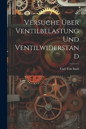 Beispielbild fr Versuche  ber Ventilbelastung Und Ventilwiderstand zum Verkauf von THE SAINT BOOKSTORE