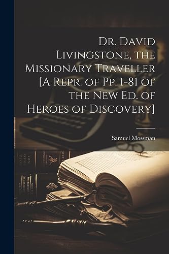 Beispielbild fr Dr. David Livingstone, the Missionary Traveller [A Repr. of Pp. 1-81 of the New Ed. of Heroes of Discovery] zum Verkauf von THE SAINT BOOKSTORE